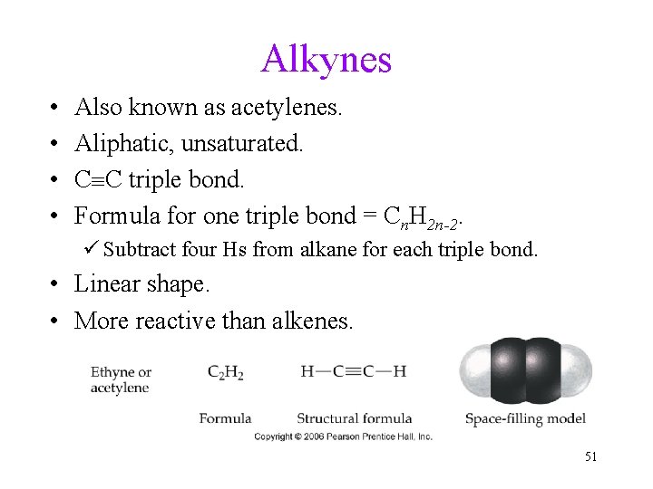 Alkynes • • Also known as acetylenes. Aliphatic, unsaturated. C C triple bond. Formula