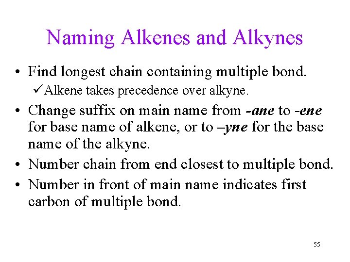 Naming Alkenes and Alkynes • Find longest chain containing multiple bond. üAlkene takes precedence