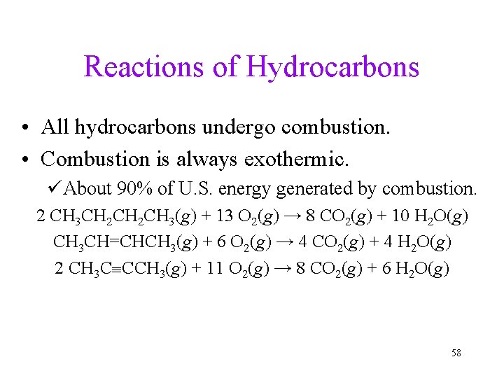 Reactions of Hydrocarbons • All hydrocarbons undergo combustion. • Combustion is always exothermic. üAbout