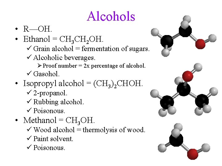 Alcohols • R—OH. • Ethanol = CH 3 CH 2 OH. ü Grain alcohol