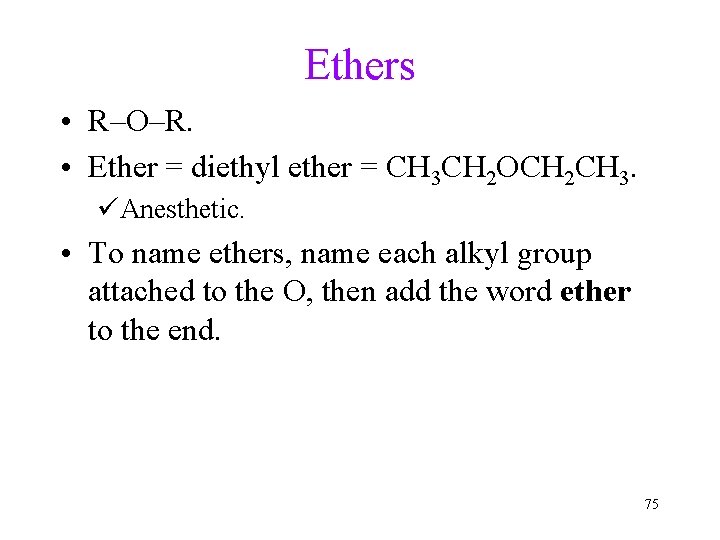 Ethers • R–O–R. • Ether = diethyl ether = CH 3 CH 2 OCH