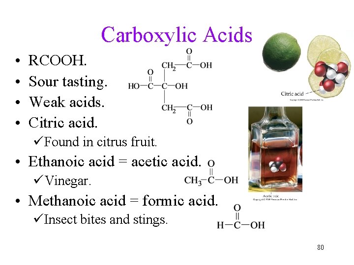 Carboxylic Acids • • RCOOH. Sour tasting. Weak acids. Citric acid. üFound in citrus