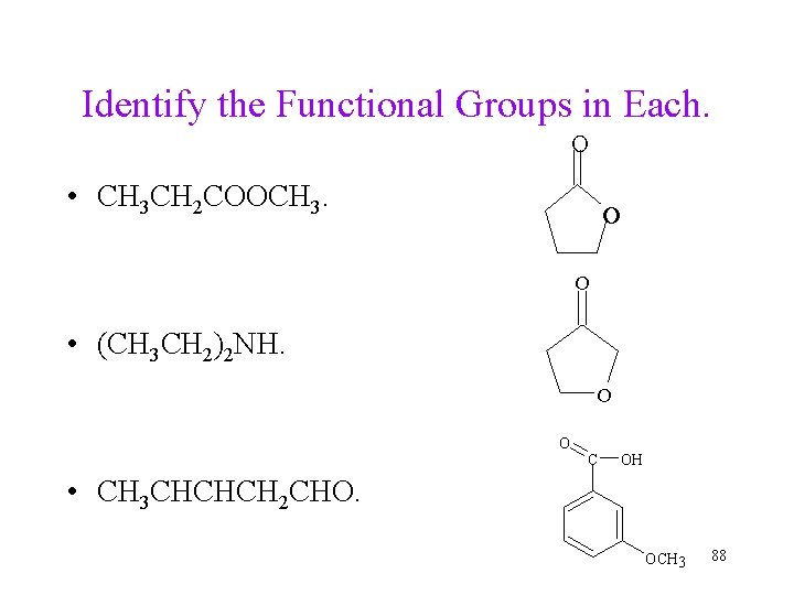 Identify the Functional Groups in Each. O • CH 3 CH 2 COOCH 3.