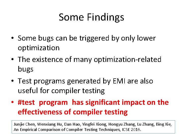 Some Findings • Some bugs can be triggered by only lower optimization • The