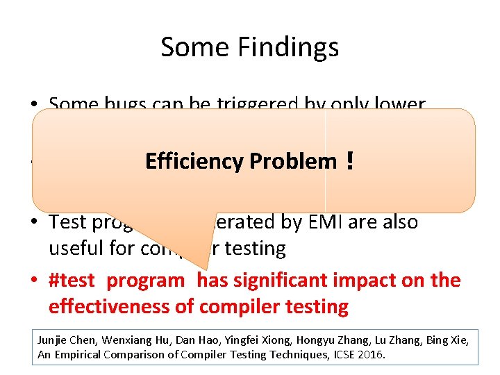 Some Findings • Some bugs can be triggered by only lower optimization Efficiency •