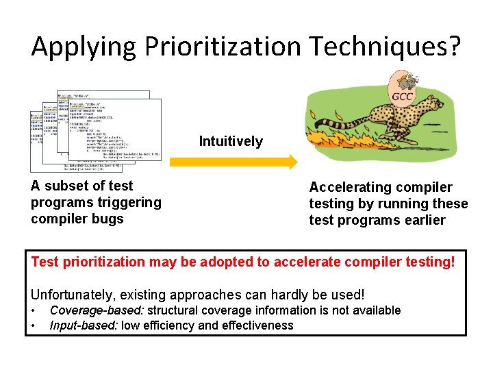 Applying Prioritization Techniques? Intuitively A subset of test programs triggering compiler bugs Accelerating compiler
