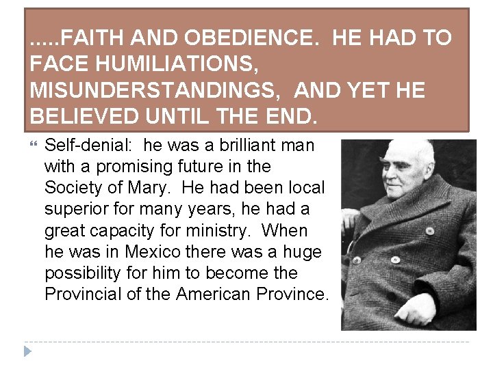 . . . FAITH AND OBEDIENCE. HE HAD TO FACE HUMILIATIONS, MISUNDERSTANDINGS, AND YET