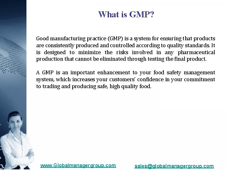 What is GMP? Good manufacturing practice (GMP) is a system for ensuring that products