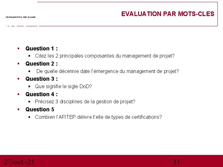 EVALUATION PAR MOTS-CLES Développement des chefs de projets Question 1 : Citez les 2