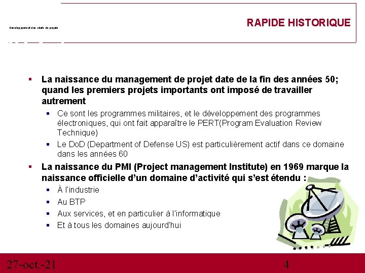 Développement des chefs de projets RAPIDE HISTORIQUE La naissance du management de projet date