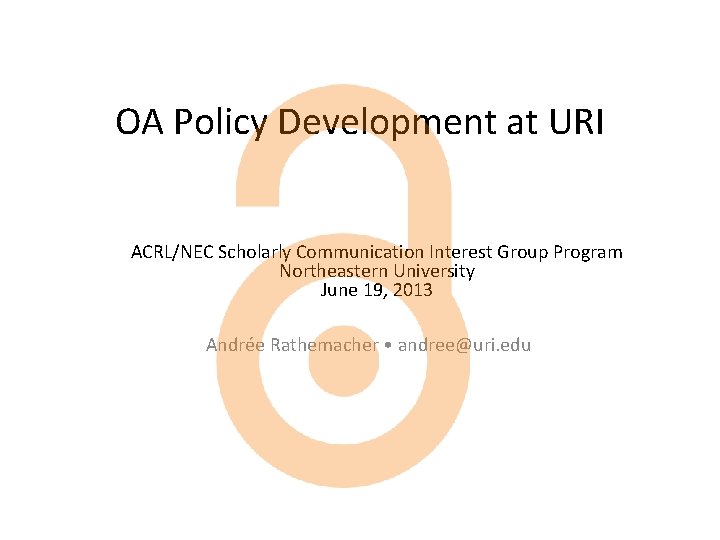 OA Policy Development at URI ACRL/NEC Scholarly Communication Interest Group Program Northeastern University June