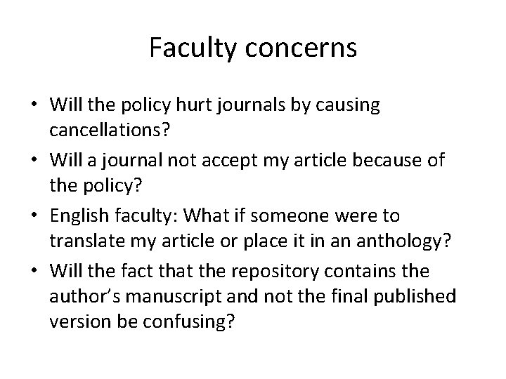 Faculty concerns • Will the policy hurt journals by causing cancellations? • Will a