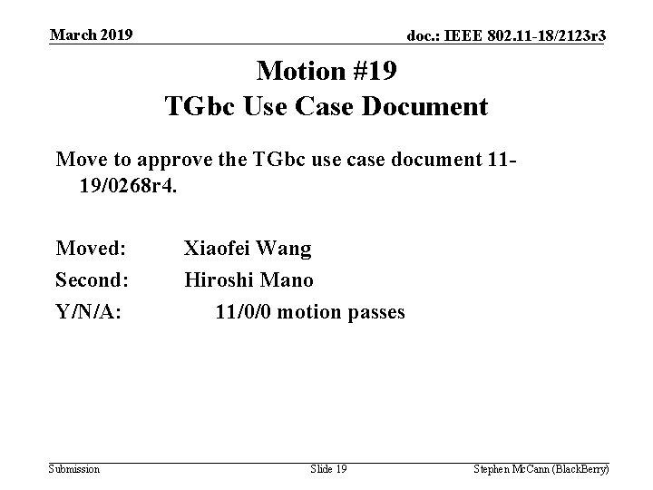 March 2019 doc. : IEEE 802. 11 -18/2123 r 3 Motion #19 TGbc Use