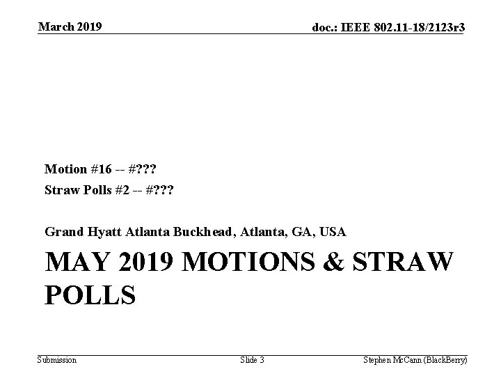 March 2019 doc. : IEEE 802. 11 -18/2123 r 3 Motion #16 -- #?