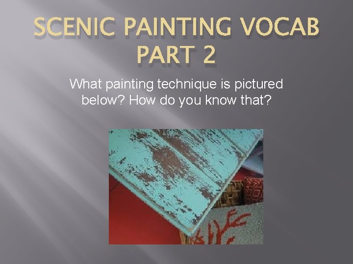 SCENIC PAINTING VOCAB PART 2 What painting technique is pictured below? How do you