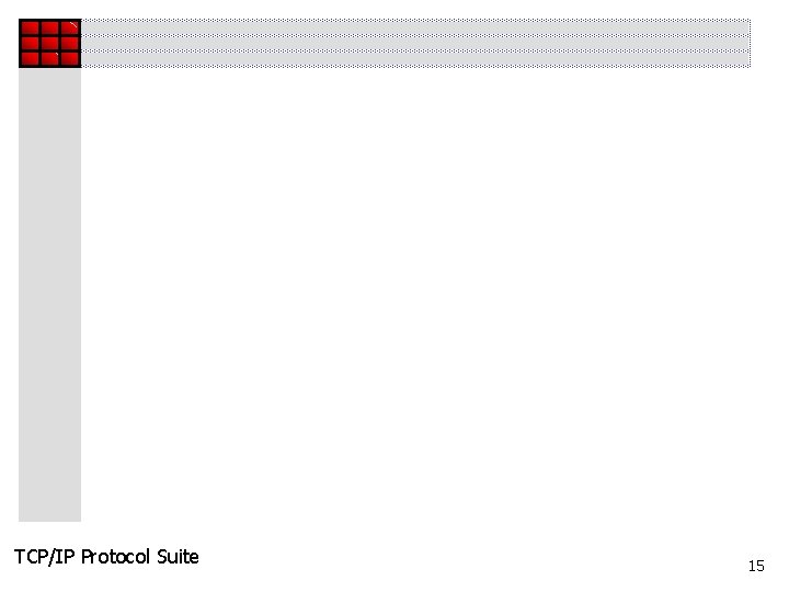 TCP/IP Protocol Suite 15 