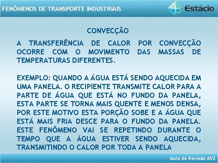 FENÔMENOS DE TRANSPORTE INDUSTRIAIS CONVECÇÃO A TRANSFERÊNCIA DE CALOR POR CONVECÇÃO OCORRE COM O