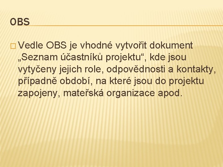 OBS � Vedle OBS je vhodné vytvořit dokument „Seznam účastníků projektu“, kde jsou vytyčeny