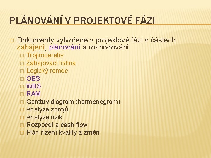 PLÁNOVÁNÍ V PROJEKTOVÉ FÁZI � Dokumenty vytvořené v projektové fázi v částech zahájení, plánování