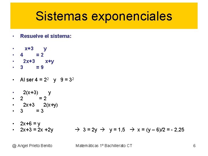 Sistemas exponenciales • Resuelve el sistema: • • 4 =2 2 x+3 x+y 3