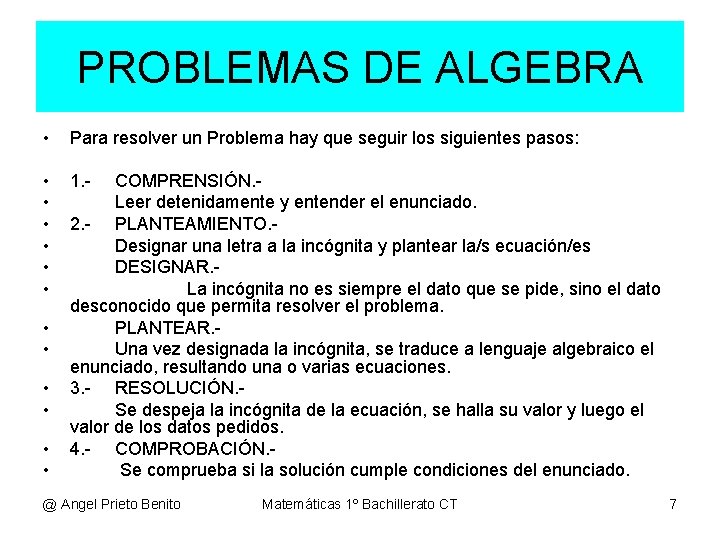 PROBLEMAS DE ALGEBRA • Para resolver un Problema hay que seguir los siguientes pasos: