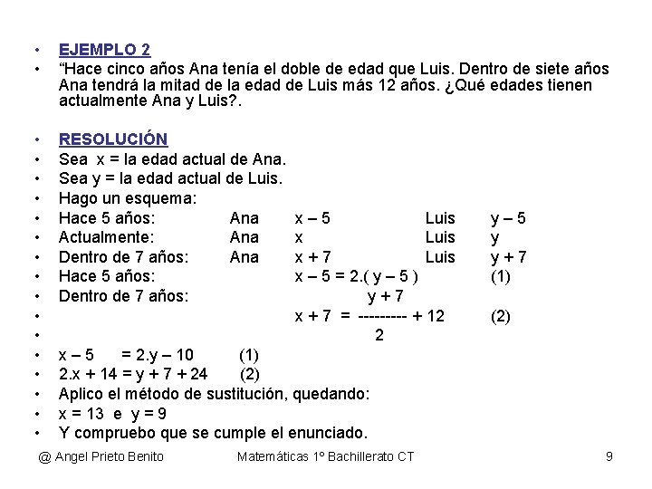  • • EJEMPLO 2 “Hace cinco años Ana tenía el doble de edad