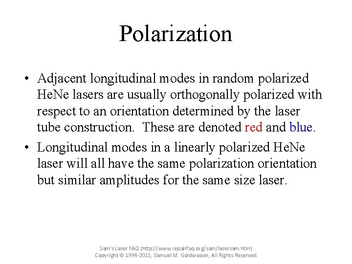 Polarization • Adjacent longitudinal modes in random polarized He. Ne lasers are usually orthogonally