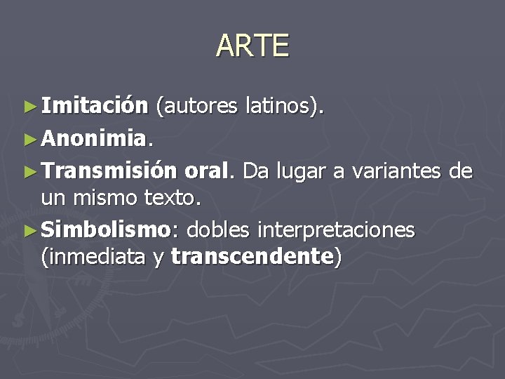 ARTE ► Imitación (autores latinos). ► Anonimia. ► Transmisión oral. Da lugar a variantes ARTE ► Imitación (autores latinos). ► Anonimia. ► Transmisión oral. Da lugar a variantes