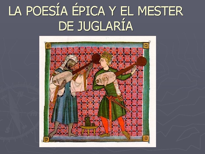 LA POESÍA ÉPICA Y EL MESTER DE JUGLARÍA LA POESÍA ÉPICA Y EL MESTER DE JUGLARÍA