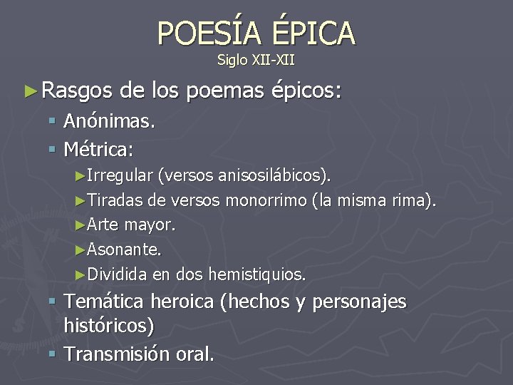 POESÍA ÉPICA Siglo XII-XII ► Rasgos de los poemas épicos: § Anónimas. § Métrica: POESÍA ÉPICA Siglo XII-XII ► Rasgos de los poemas épicos: § Anónimas. § Métrica: