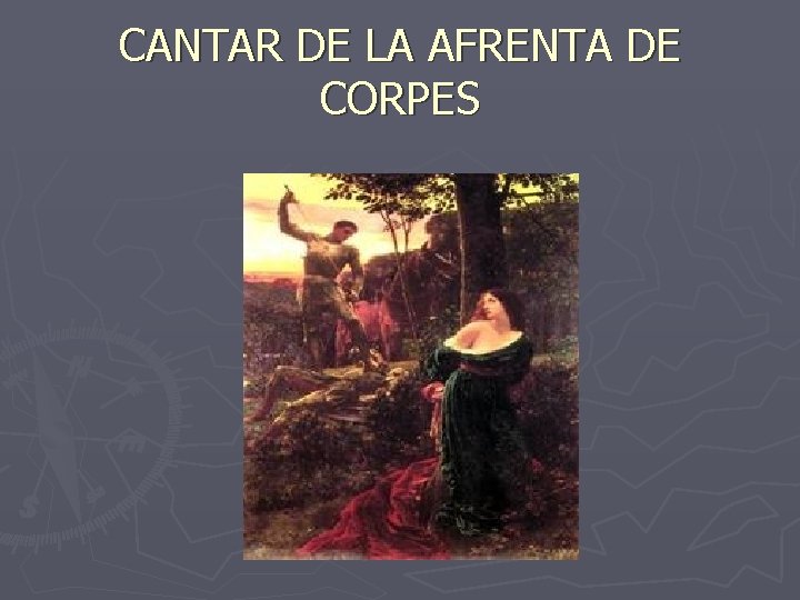 CANTAR DE LA AFRENTA DE CORPES CANTAR DE LA AFRENTA DE CORPES