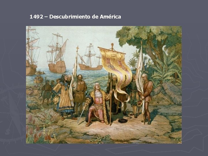 1492 – Descubrimiento de América 1492 – Descubrimiento de América