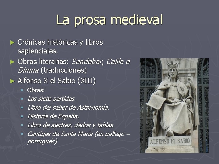 La prosa medieval Crónicas históricas y libros sapienciales. ► Obras literarias: Sendebar, Calila e La prosa medieval Crónicas históricas y libros sapienciales. ► Obras literarias: Sendebar, Calila e