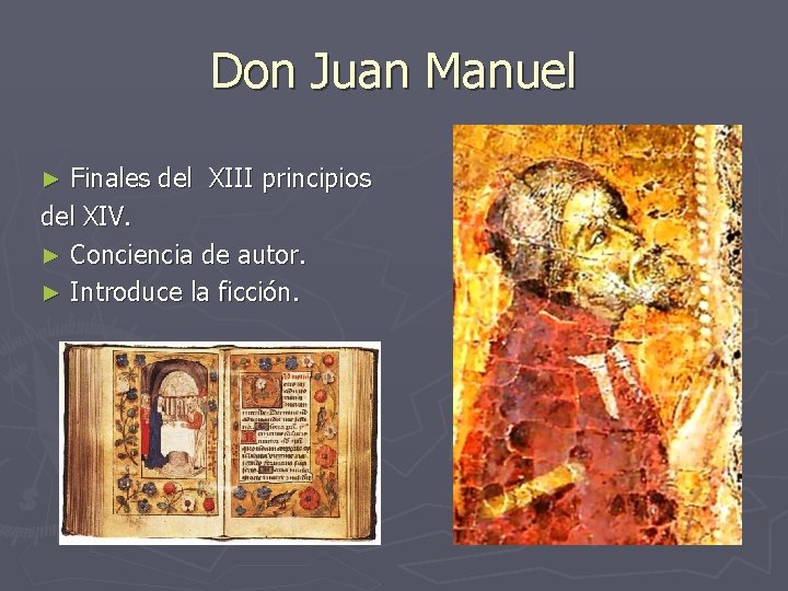 Don Juan Manuel Finales del XIII principios del XIV. ► Conciencia de autor. ► Don Juan Manuel Finales del XIII principios del XIV. ► Conciencia de autor. ►