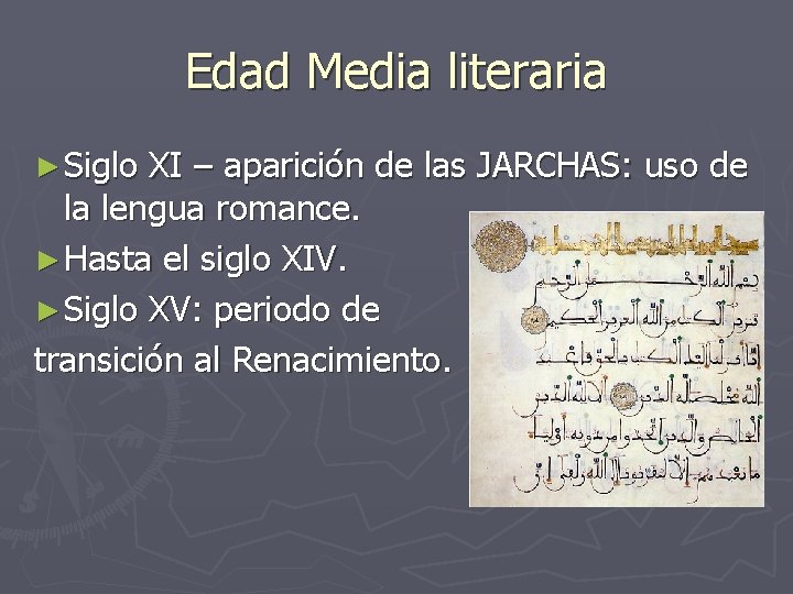 Edad Media literaria ► Siglo XI – aparición de las JARCHAS: uso de la Edad Media literaria ► Siglo XI – aparición de las JARCHAS: uso de la