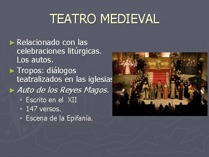 TEATRO MEDIEVAL ► Relacionado con las celebraciones litúrgicas. Los autos. ► Tropos: diálogos teatralizados TEATRO MEDIEVAL ► Relacionado con las celebraciones litúrgicas. Los autos. ► Tropos: diálogos teatralizados