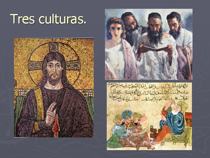 Tres culturas. Tres culturas.