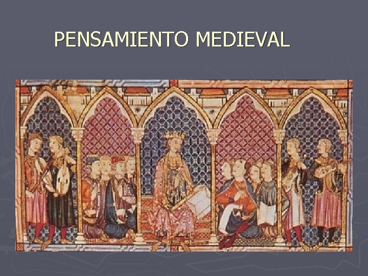 PENSAMIENTO MEDIEVAL PENSAMIENTO MEDIEVAL