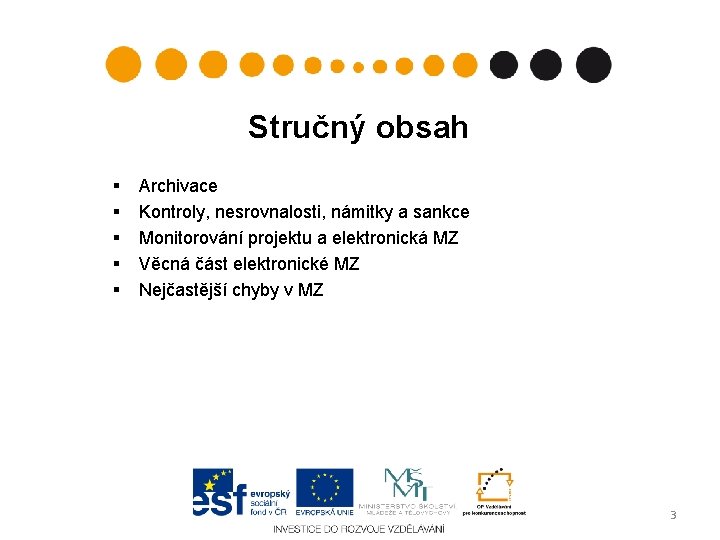 Stručný obsah § § § Archivace Kontroly, nesrovnalosti, námitky a sankce Monitorování projektu a