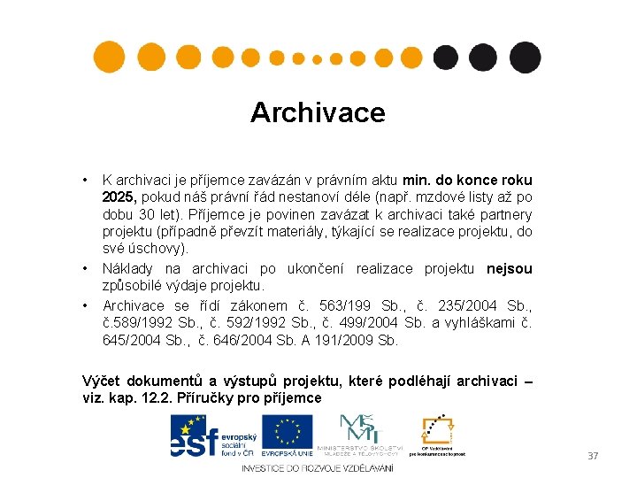 Archivace • • • K archivaci je příjemce zavázán v právním aktu min. do