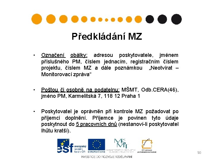 Předkládání MZ • Označení obálky: adresou poskytovatele, jménem příslušného PM, číslem jednacím, registračním číslem