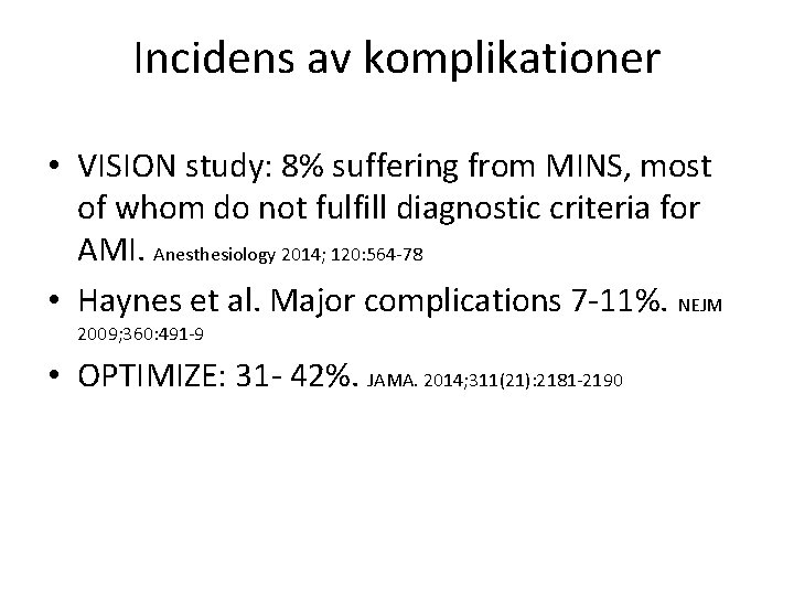 Incidens av komplikationer • VISION study: 8% suffering from MINS, most of whom do