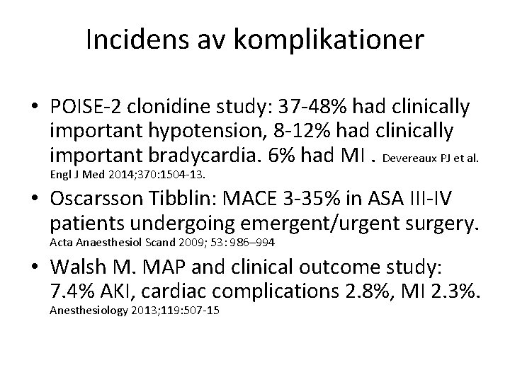Incidens av komplikationer • POISE-2 clonidine study: 37 -48% had clinically important hypotension, 8