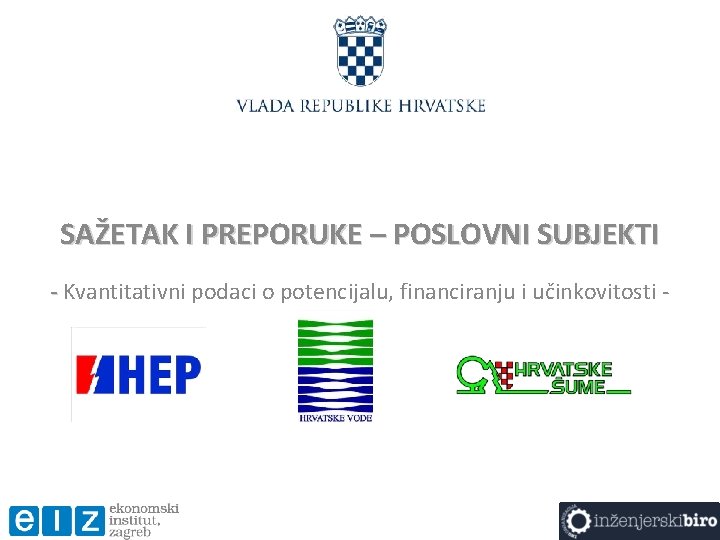 SAŽETAK I PREPORUKE – POSLOVNI SUBJEKTI - Kvantitativni podaci o potencijalu, financiranju i učinkovitosti