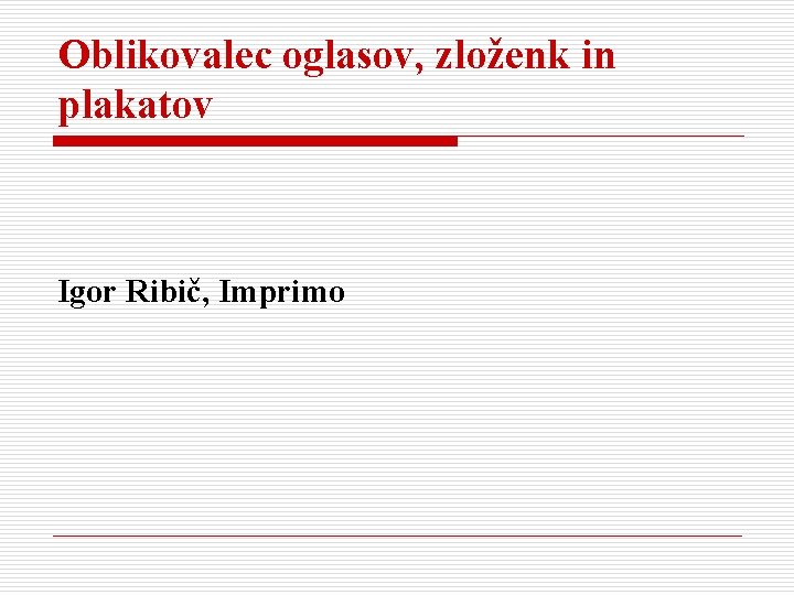 Oblikovalec oglasov, zloženk in plakatov Igor Ribič, Imprimo 