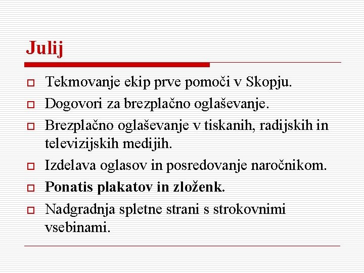 Julij o o o Tekmovanje ekip prve pomoči v Skopju. Dogovori za brezplačno oglaševanje.