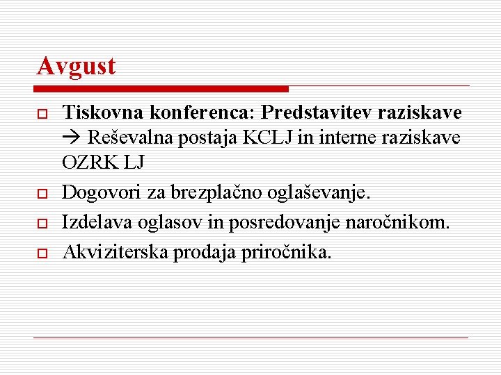 Avgust o o Tiskovna konferenca: Predstavitev raziskave Reševalna postaja KCLJ in interne raziskave OZRK