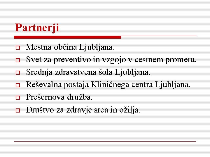 Partnerji o o o Mestna občina Ljubljana. Svet za preventivo in vzgojo v cestnem