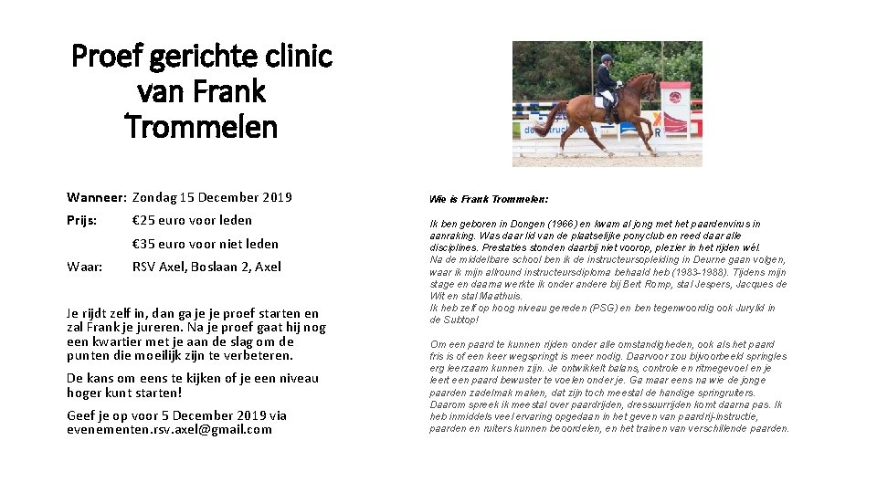 Proef gerichte clinic van Frank Trommelen Wanneer: Zondag 15 December 2019 Prijs: € 25