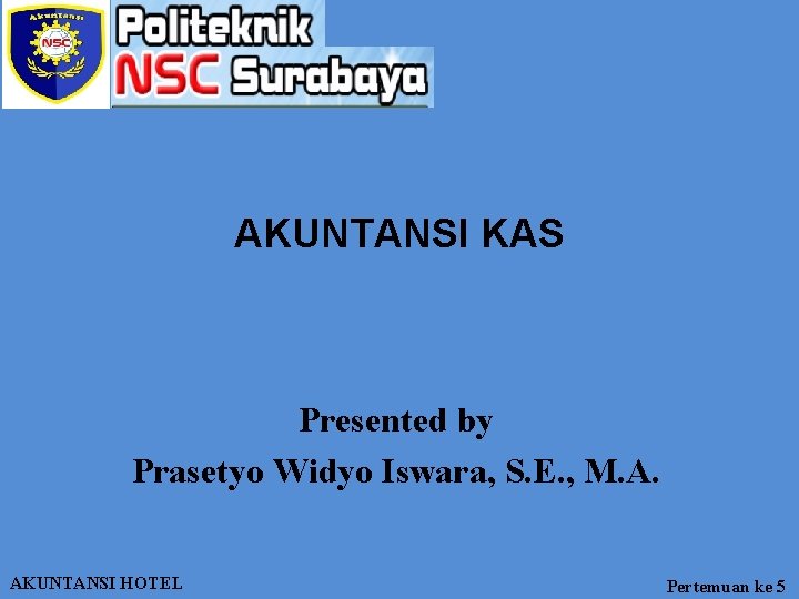 AKUNTANSI KAS Presented by Prasetyo Widyo Iswara, S. E. , M. A. AKUNTANSI HOTEL